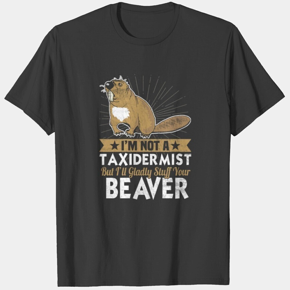 Not A Taxidermist But Ill Gladly Stuff Your Humor Retro T-Shirt
